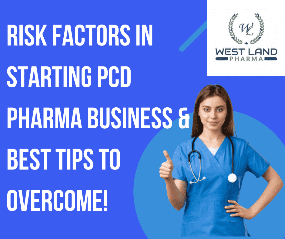 You are currently viewing Risk Factors in Starting PCD Pharma Business & Best Tips to Overcome!
