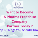 Want to Become A PCD Pharma Franchise Company Partner Today- Top 3 Things You Should Know